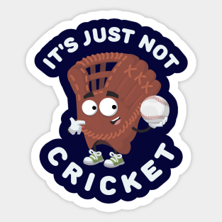 baseball glove is holding a baseball ball It's Just Not Cricket Sticker